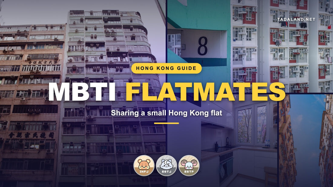 Tadaland MBTI Flatmates banner reading Sharing a small Hong Kong flat, over a collage of Hong Kong residential blocks, a tong lau facade and a compact kitchen, with the Roro INFJ, Cres ESTJ and Hoola ESTP Tadamate personality characters
